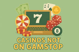 Exploring Casinos Not Registered on Gamstop 1947512220