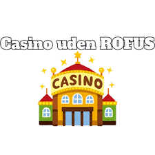 Finde Dansk Casinoer Uden ROFUS - En Guide til Spil uden Begrænsninger