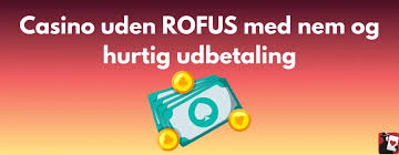 Finde Dansk Casinoer Uden ROFUS - En Guide til Spil uden Begrænsninger