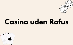 Find de Bedste Casinoer Uden ROFUS